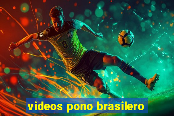 videos pono brasilero